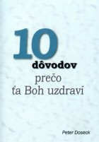 10 dôvodov prečo ťa Boh uzdraví, Peter Doseck