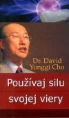 Používaj silu svojej viery, Dr. David Yonggi Cho